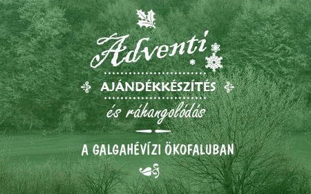 Adventi ajándékkészítés és ráhangolódás a Galgahévízi Ökofaluban